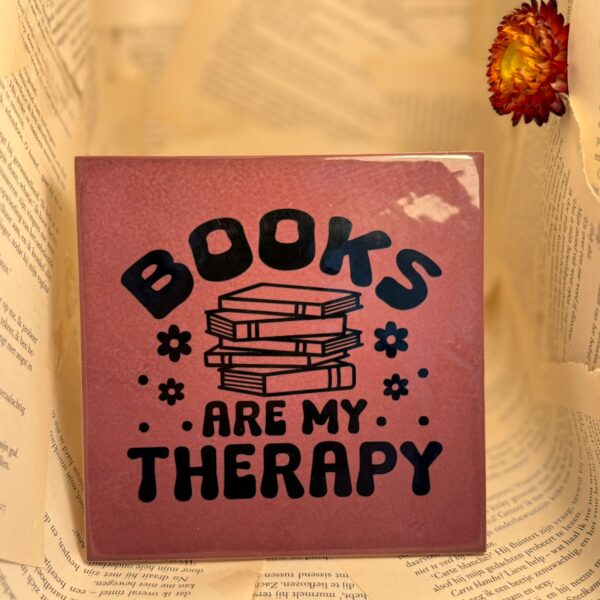 Books are my therapy.
